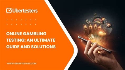 Online Gambling Testing: an Ultimate Guide and Solutions.